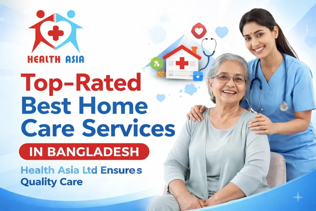 Top-rated Home Care Services in Bangladesh by Health Asia Ltd, showcasing a nurse assisting an elderly woman with healthcare icons and a professional, compassionate environment.